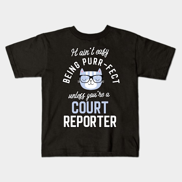 Court Reporter Cat Lover Gifts - It ain't easy being Purr Fect Kids T-Shirt by BetterManufaktur